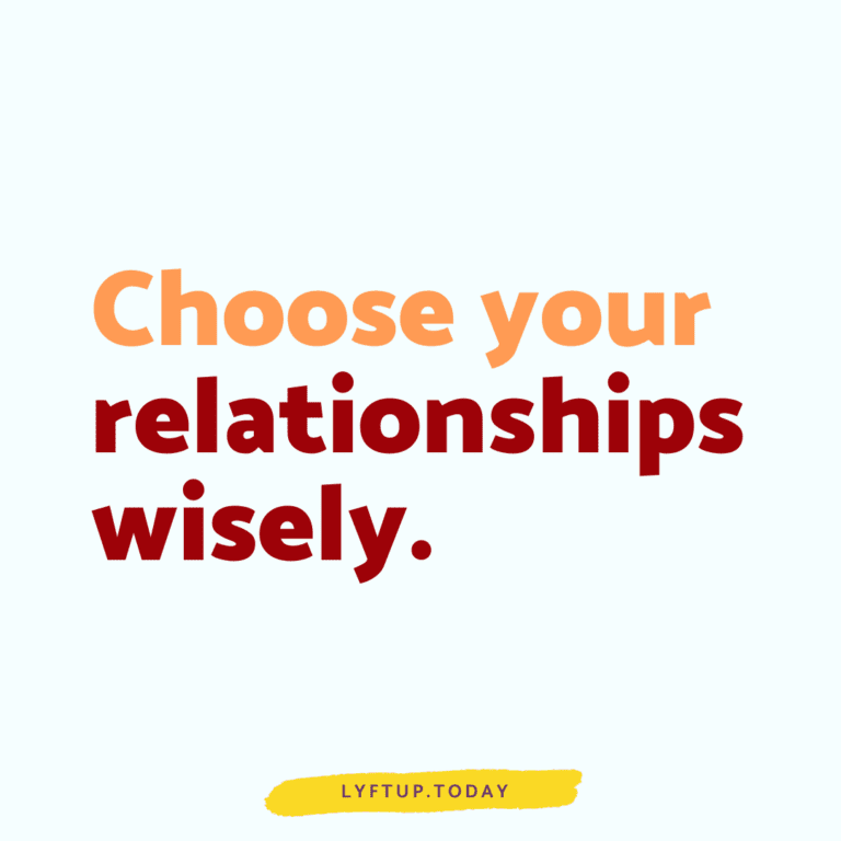 lyftup - Choose your relationships wisely.