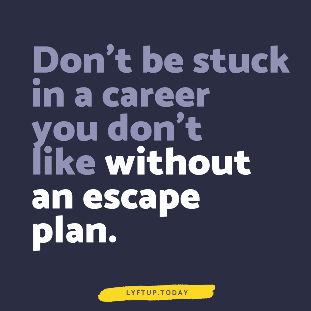 lyftup - Don't be stuck in a career you don't like without an escape plan.