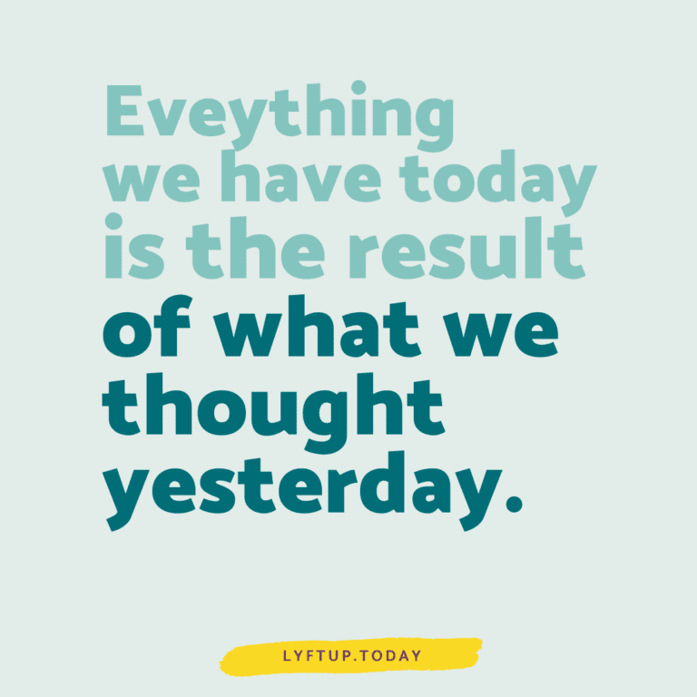 lyftup - Everything we have today is the result of what we thought yesterday.