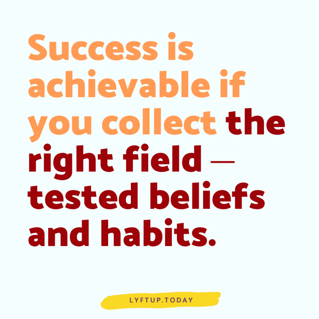 lyftup - Success is achievable if you collect the right field ⎯ tested beliefs and habits.