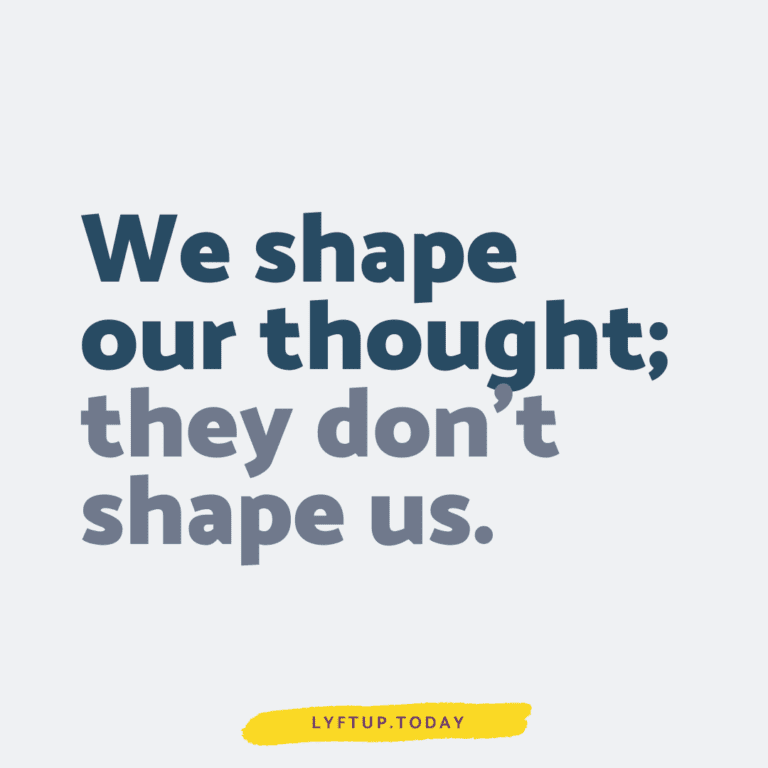 lyftup - We shape our thought; they don’t shape us.