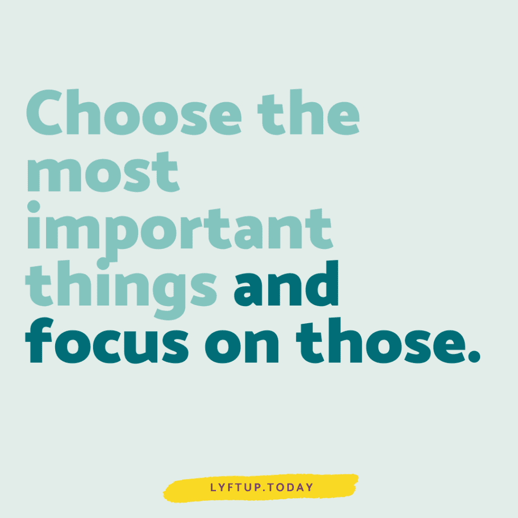 lyftup.today - choose the most important things and focus on those