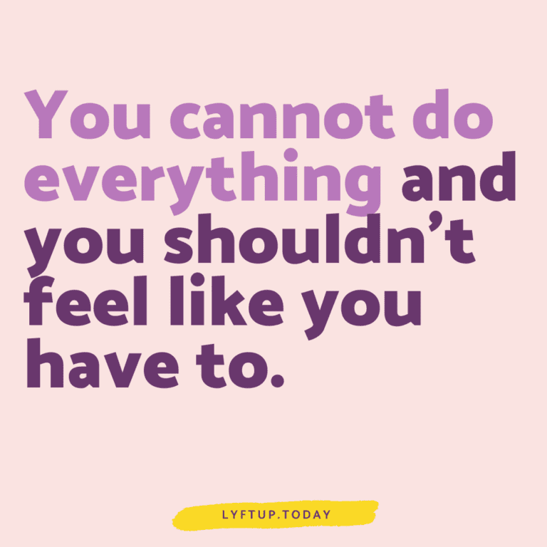 lyftup.today - you cannot do everything and you shouldn't feel like you have to.