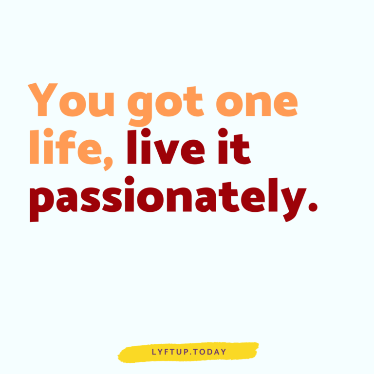 lyftup.today - you got one life, live it passionately