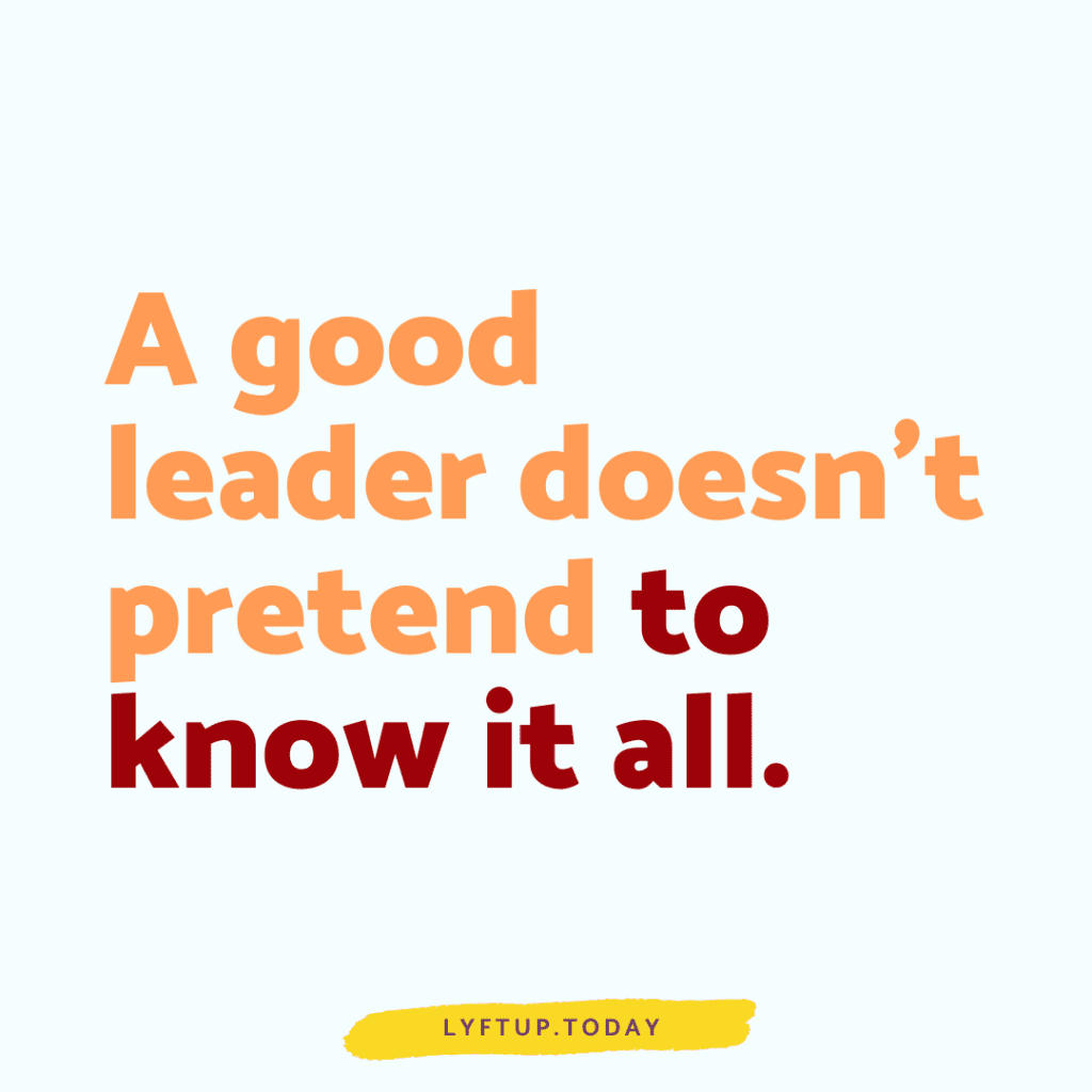 Lyftup - A good leader doesn’t pretend to know it all.