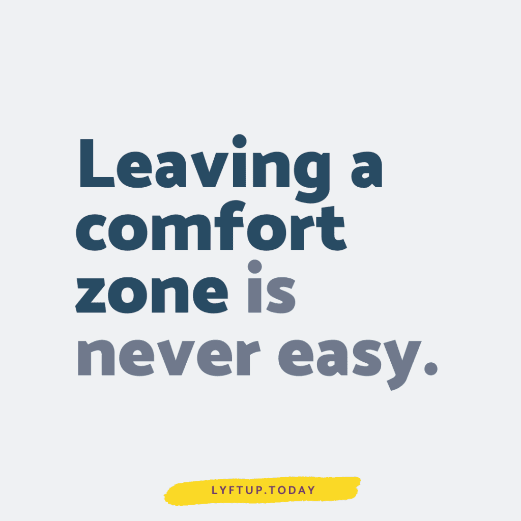 lyftup - Leaving a comfort zone is never easy.