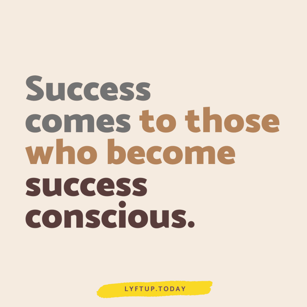 Lyftup - Success comes to those who become success conscious.