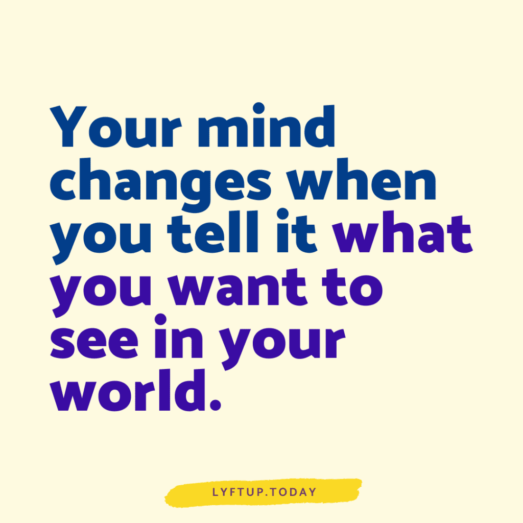 Lyftup - Your mind changes when you tell it what you want to see in your world.