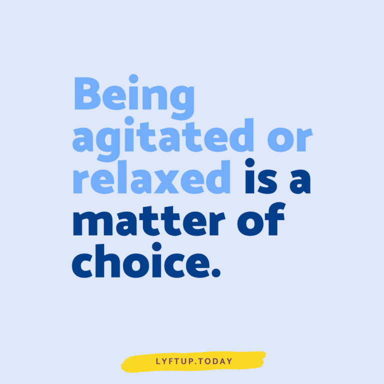 Being agitated or relaxed is a matter of choic