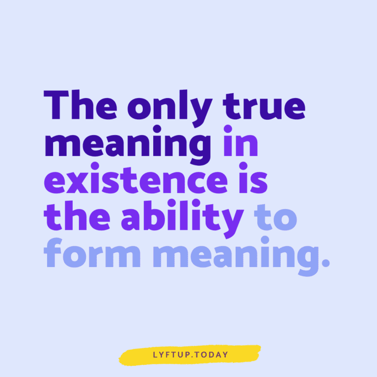 Forming meaning is the only meaning in life