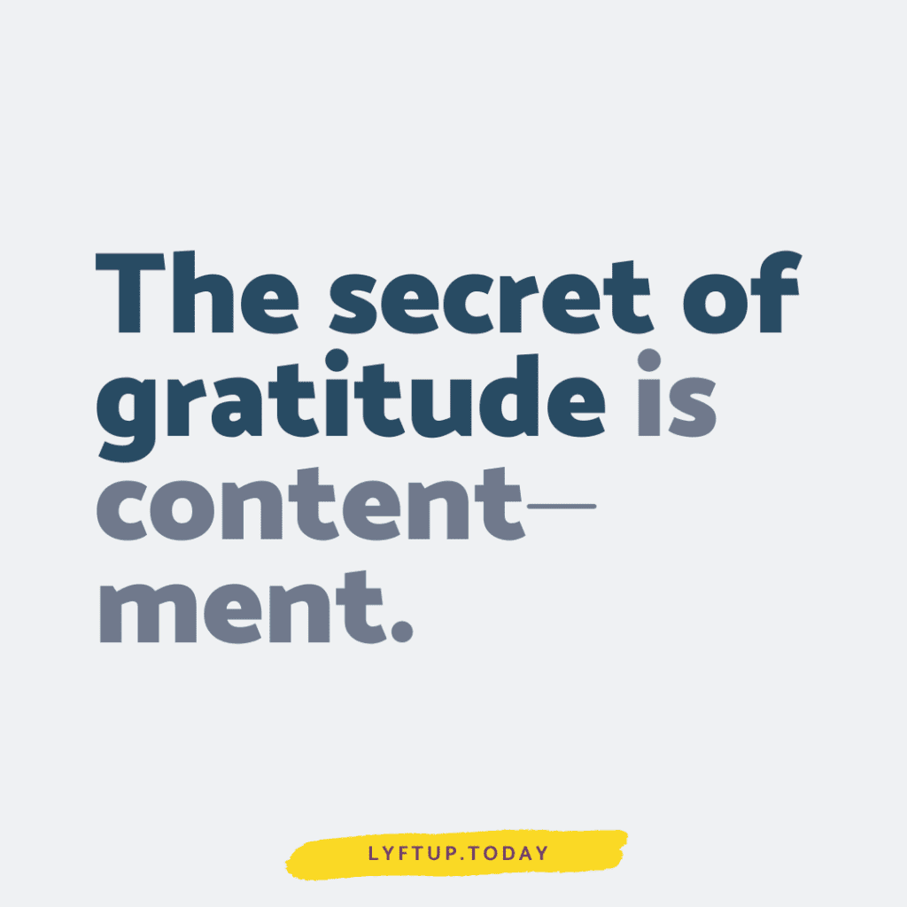 The secret of gratitude is contentment