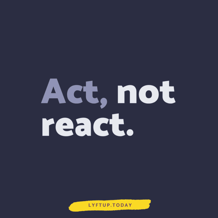 lyftup - act not react