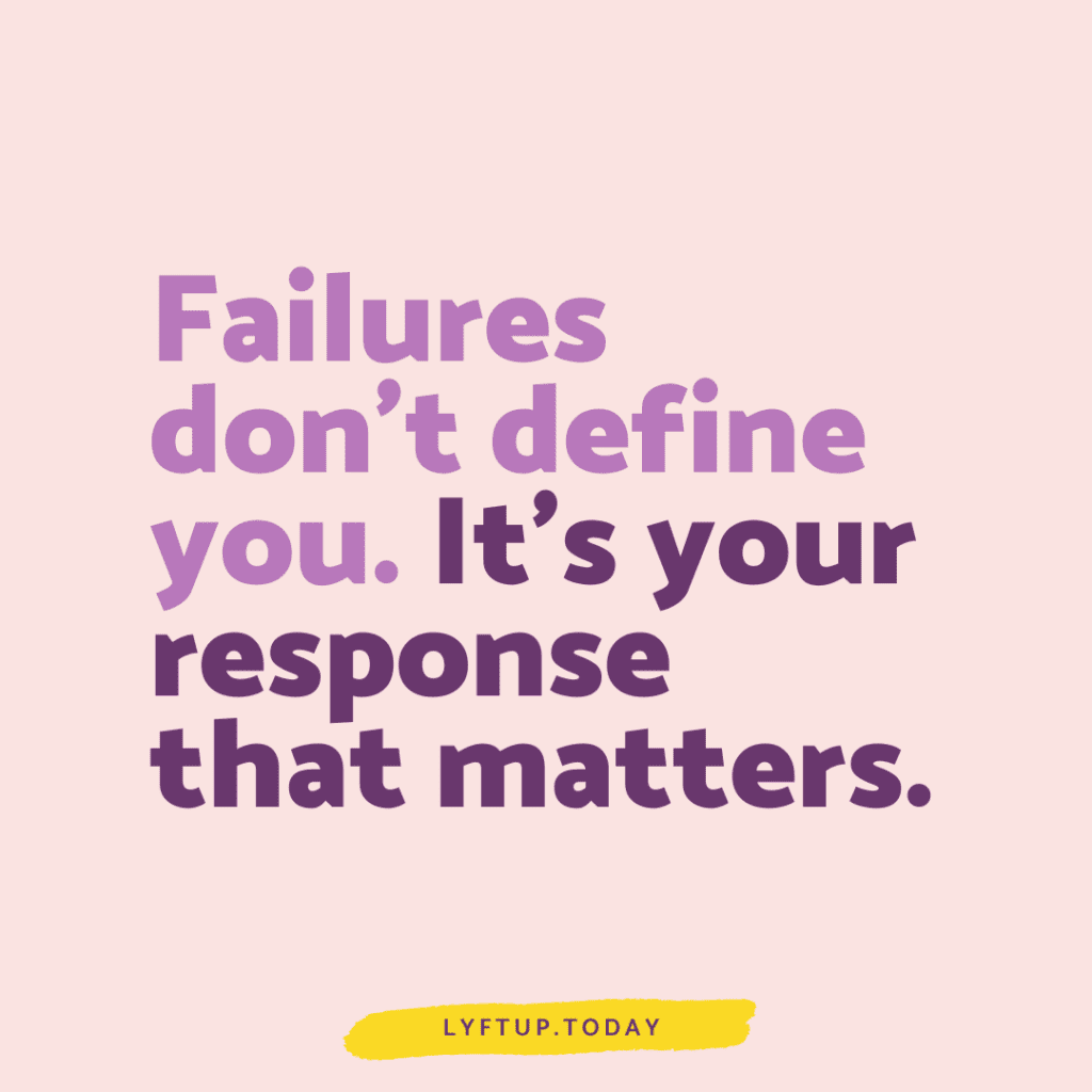 lyftup - failures don't define you your response matters