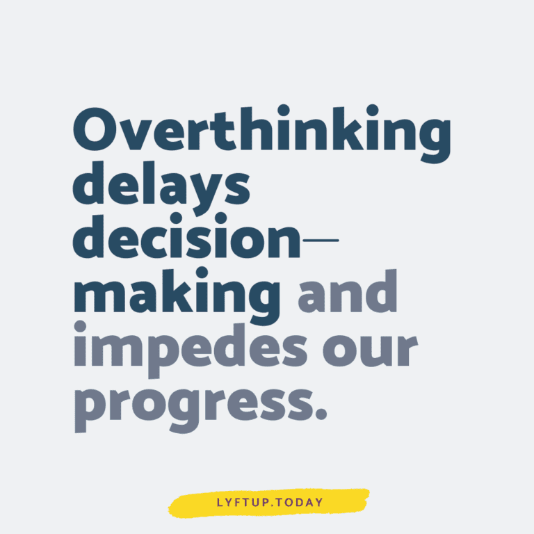 lyftup - overthinking delays decisionmaking