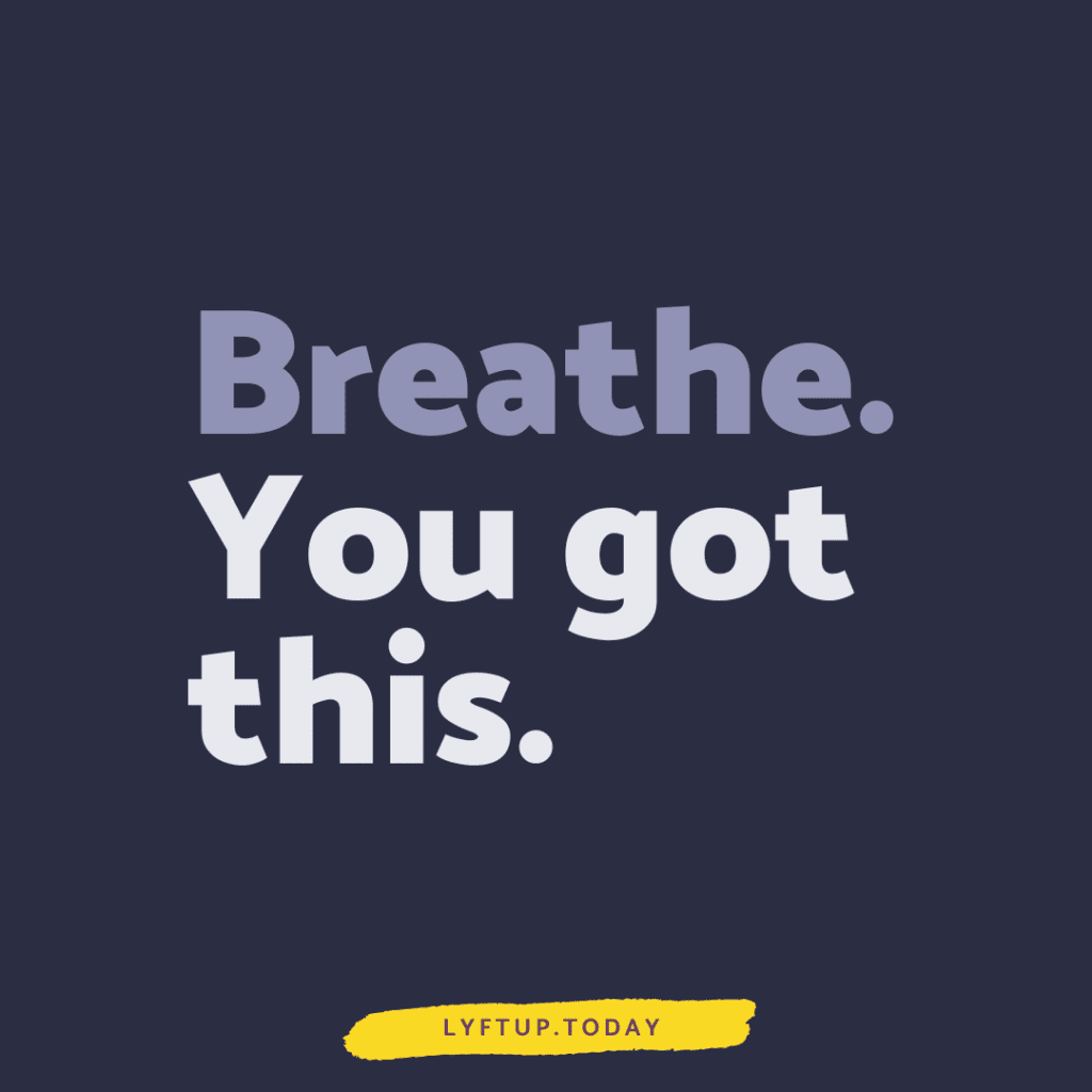 Breathe. You got this