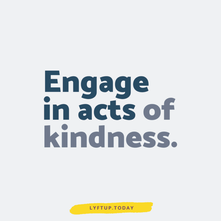 Engage in acts of kindness