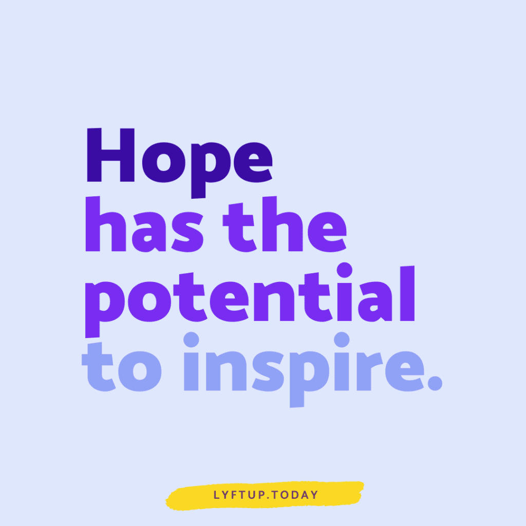 Hope has the potential to inspire