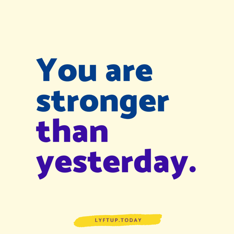 You are stronger than yesterday