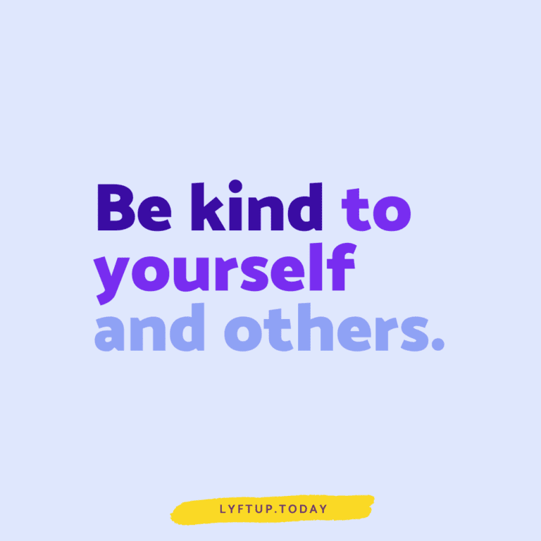 Be kind to yourself and others