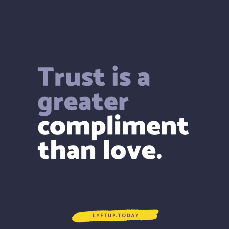 Trust is a greater compliment than love