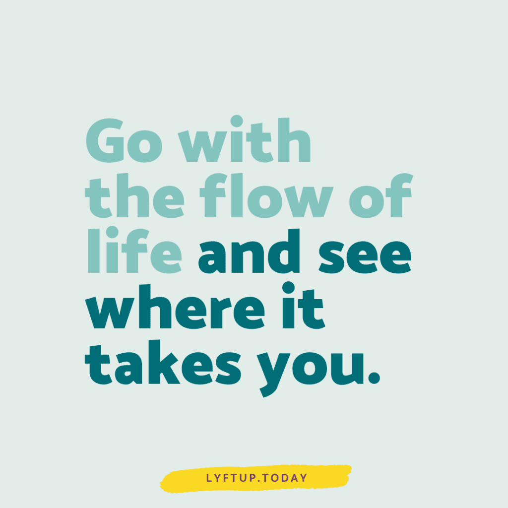 lyftup - go with the flow of life and see where it takes you