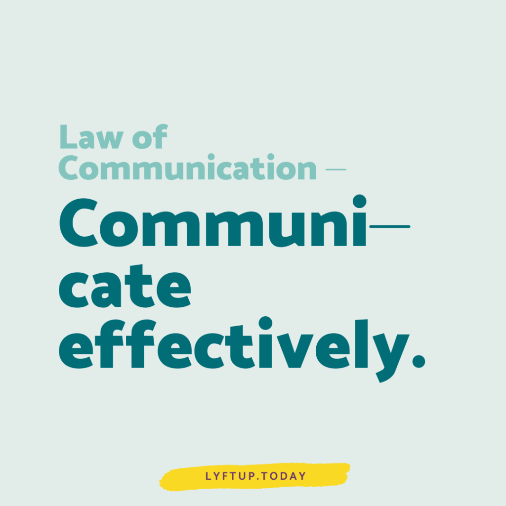 lyftup - law of communication: Communicate effectively.