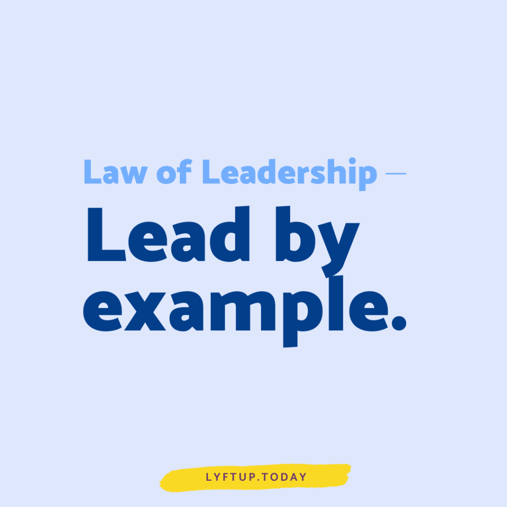 lyftup - law of leadership: Lead by example