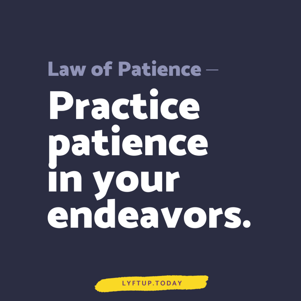 lyftup - law of patience: Practice patience in your endeavors