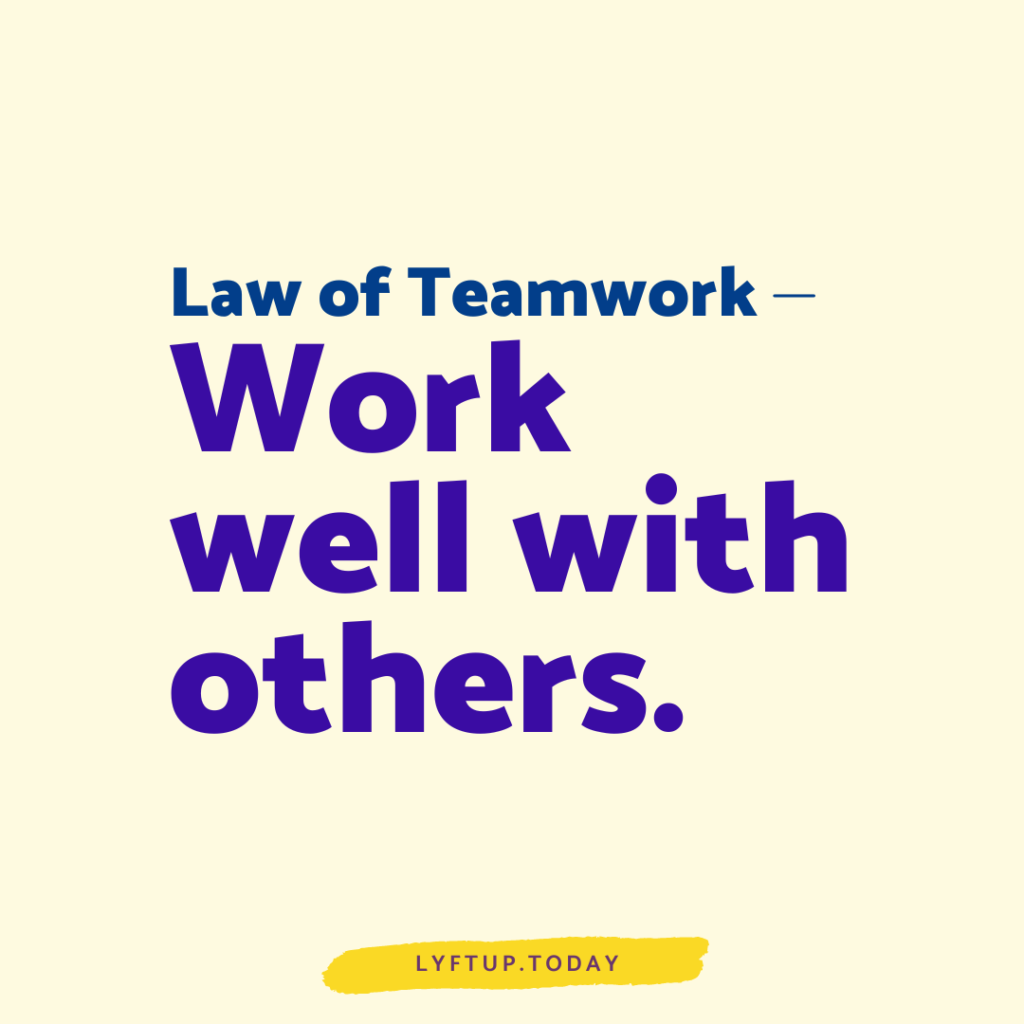 lyftup - law of teamwork: Work well with others.