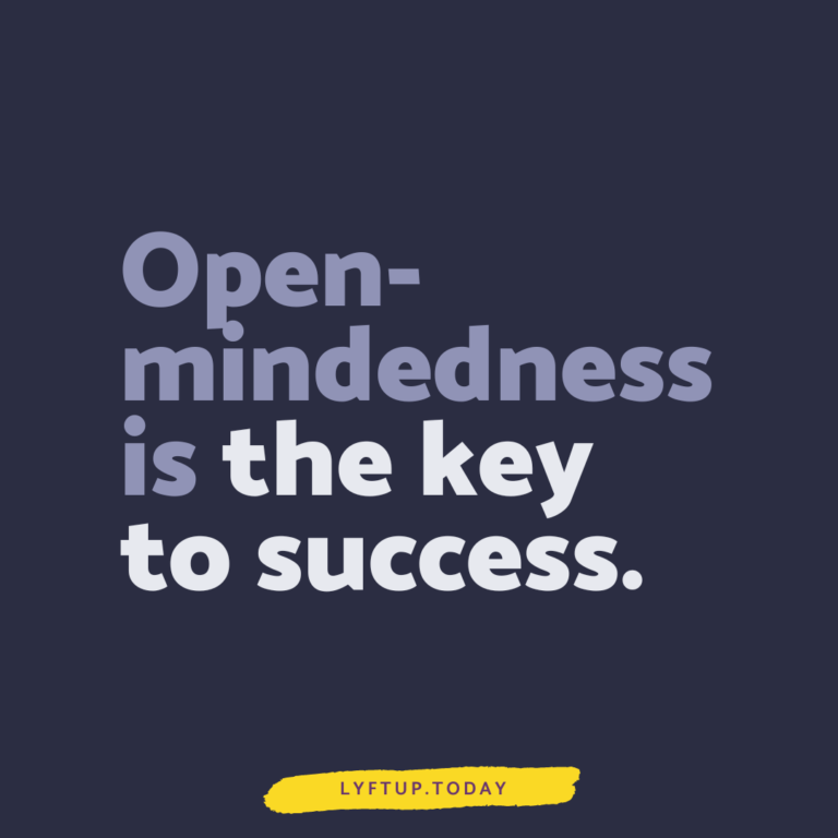 lyftup - Open-mindedness is the key to success