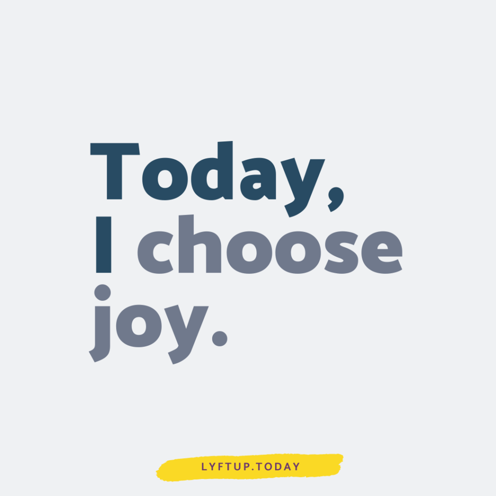 lyftup - Today I choose joy