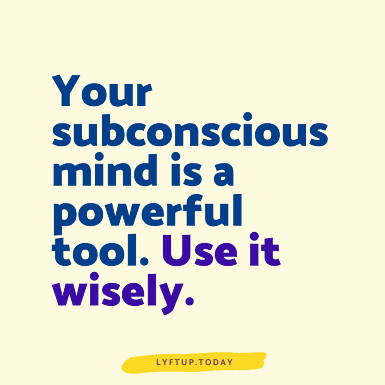 lyftup - Your subconscious mind is a powerful tool Use it wisely