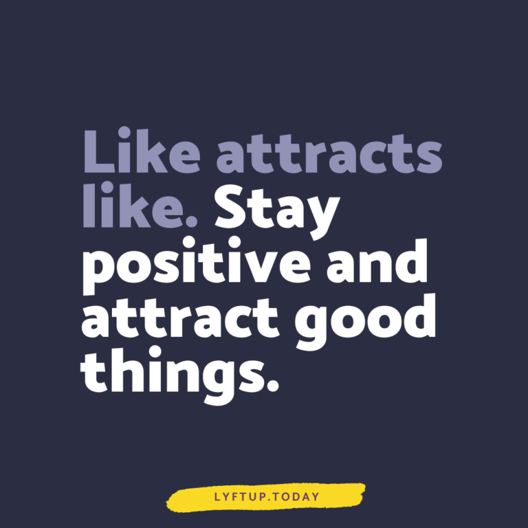 lyftup - like attracts like stay positive and attract good things