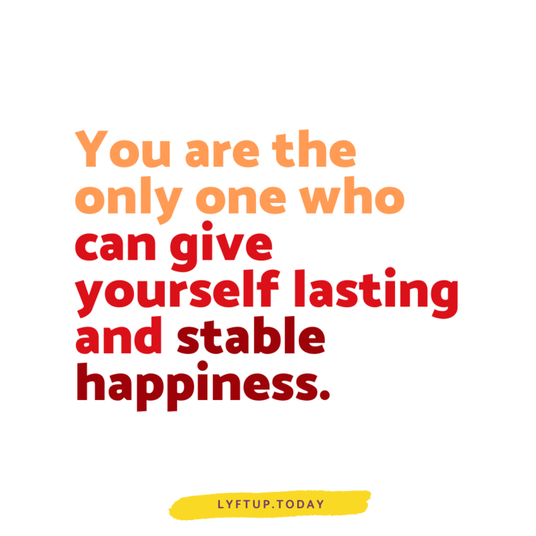 lyftup - you are the only one who can give yourself lasting and stable happiness