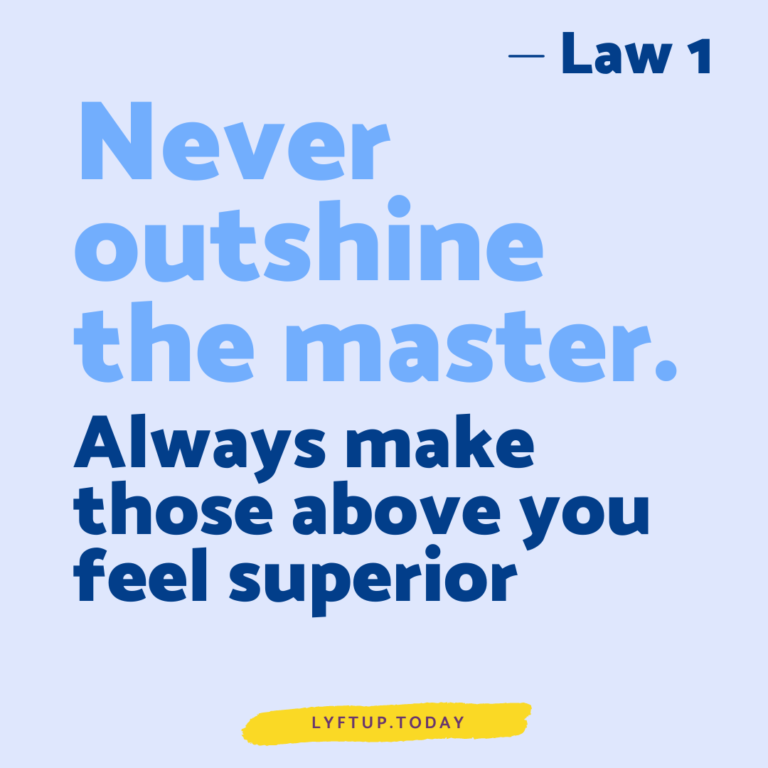 lyftup - Laws of Power - Law 1 Never outshine the master