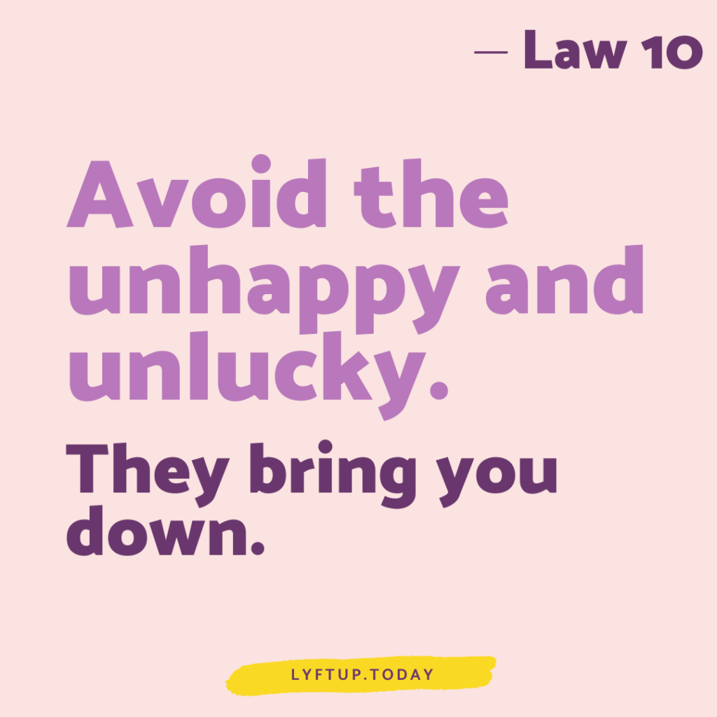 lyftup - Laws of Power - Law 10 Avoid the unhappy and unlucky they bring you down