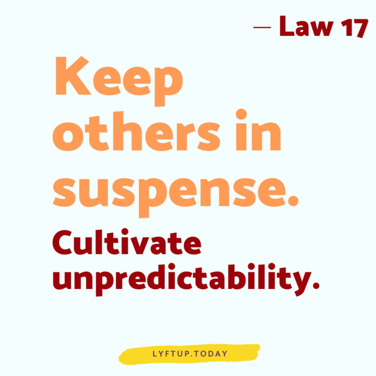 lyftup - Laws of Power - Law 17 Keep others in suspense cultivate unpredictabIlity