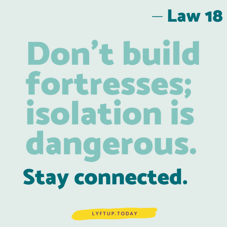 lyftup - Laws of Power - Law 18 Dont build fortresses isolation is dangerous stay connected