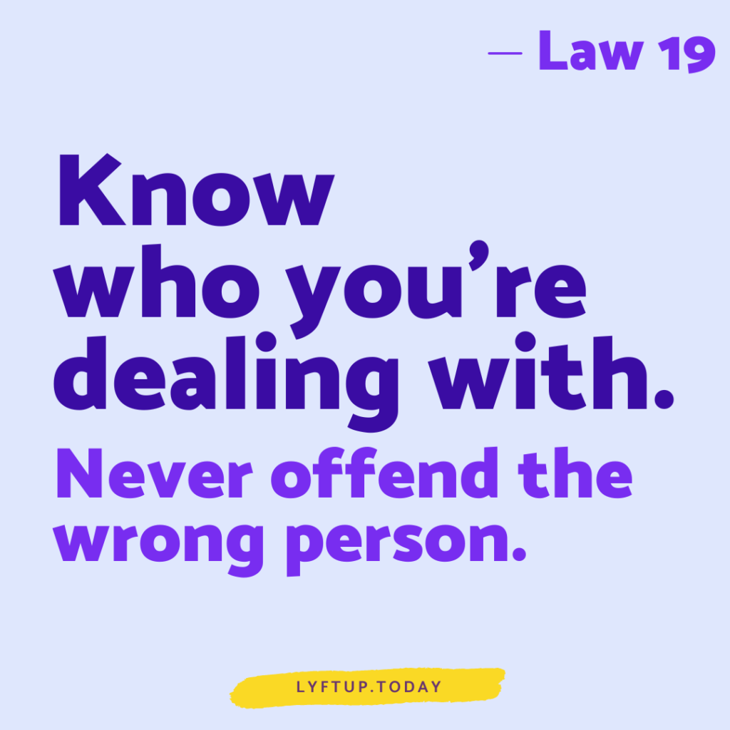 lyftup - Laws of Power - Law 19 Know who youre dealing with never offend the wrong person