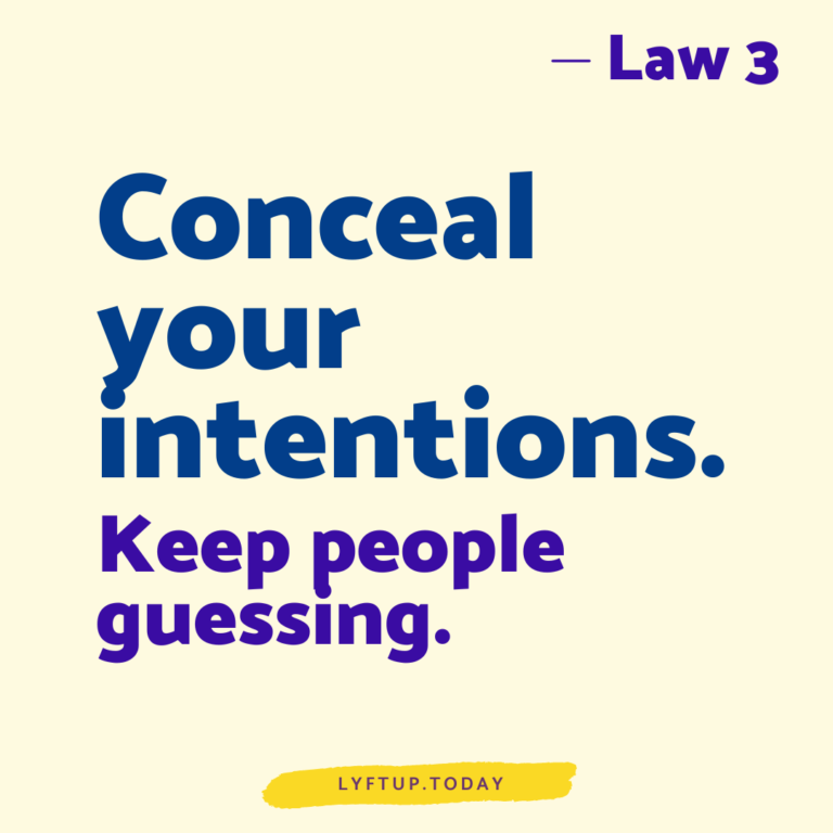 lyftup - Laws of Power - Law 3 Conceal your intentions