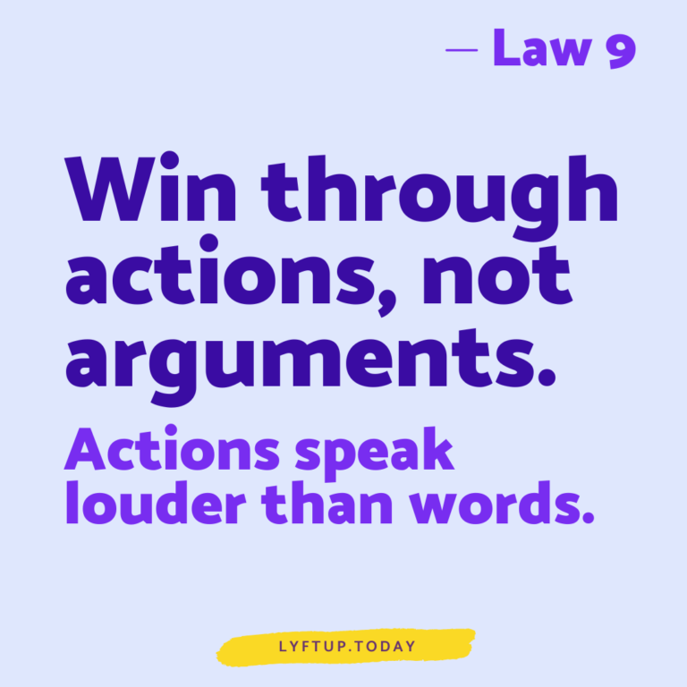 lyftup - Laws of Power - Law 9 Win through actions not arguments