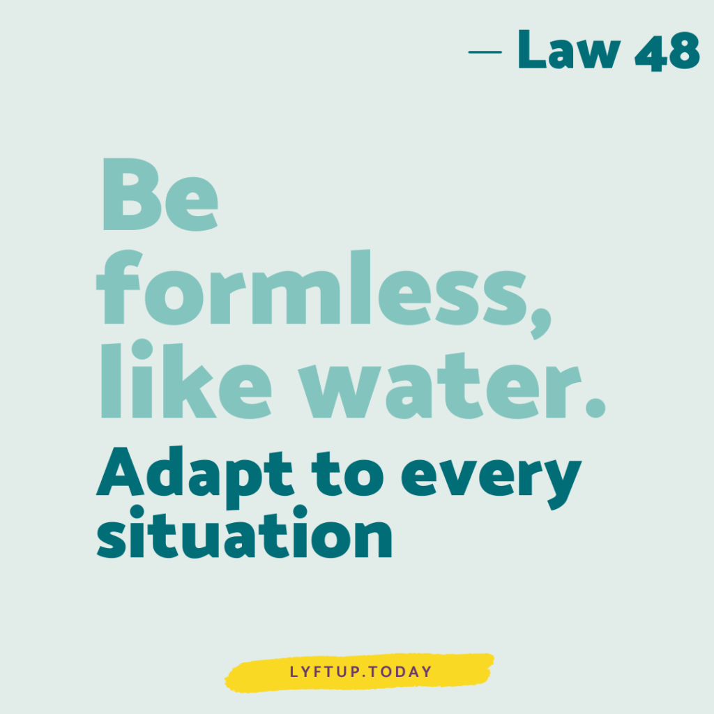 lyftup - Laws of Power - Law 48 Be formless like water Adapt to every situation