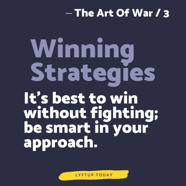 lyftup - the art of war 3 - Winning Strategies - Its best to win without fighting be smart in your approach