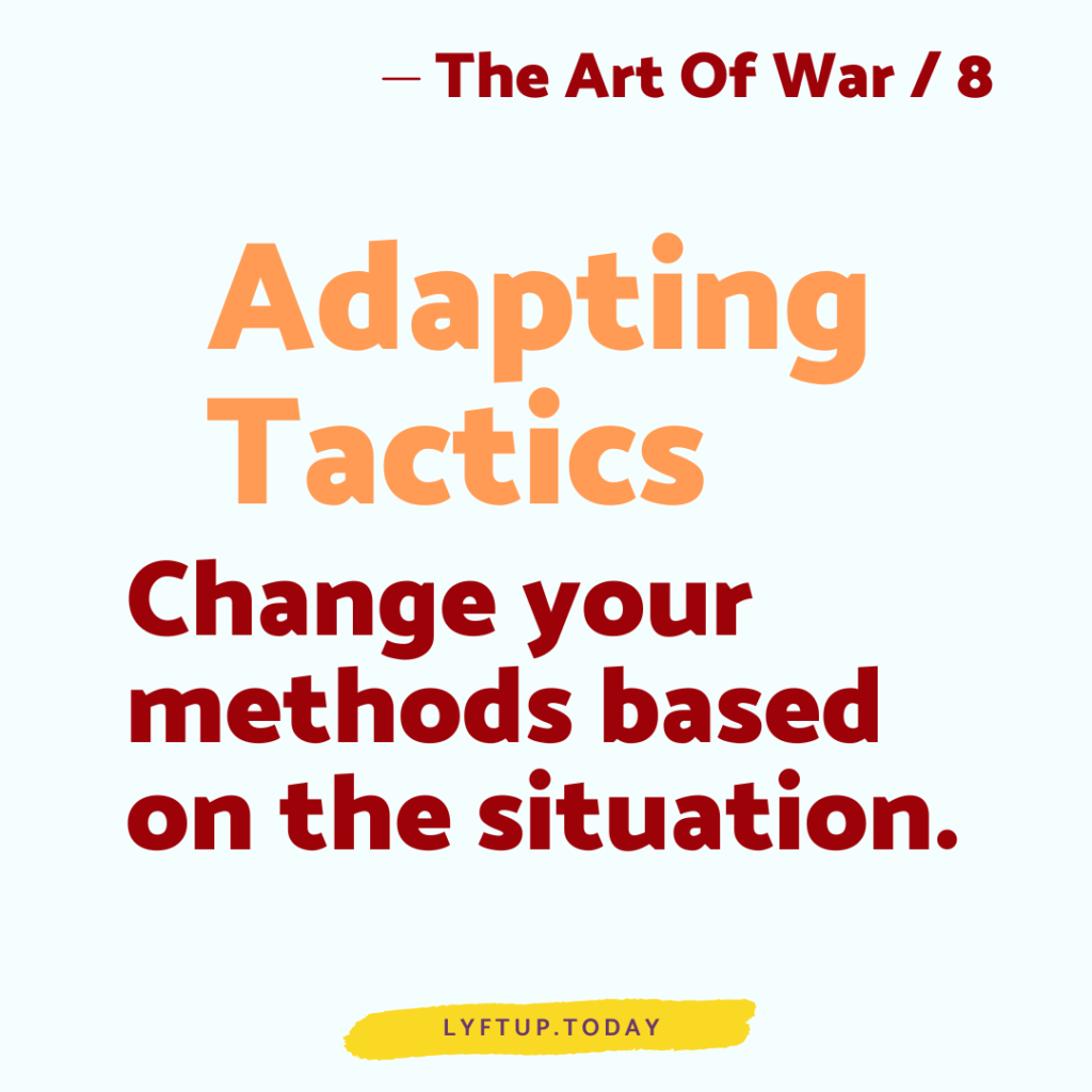 lyftup - the art of war 8 - Adapting Tactics - Change your methods based on the situation