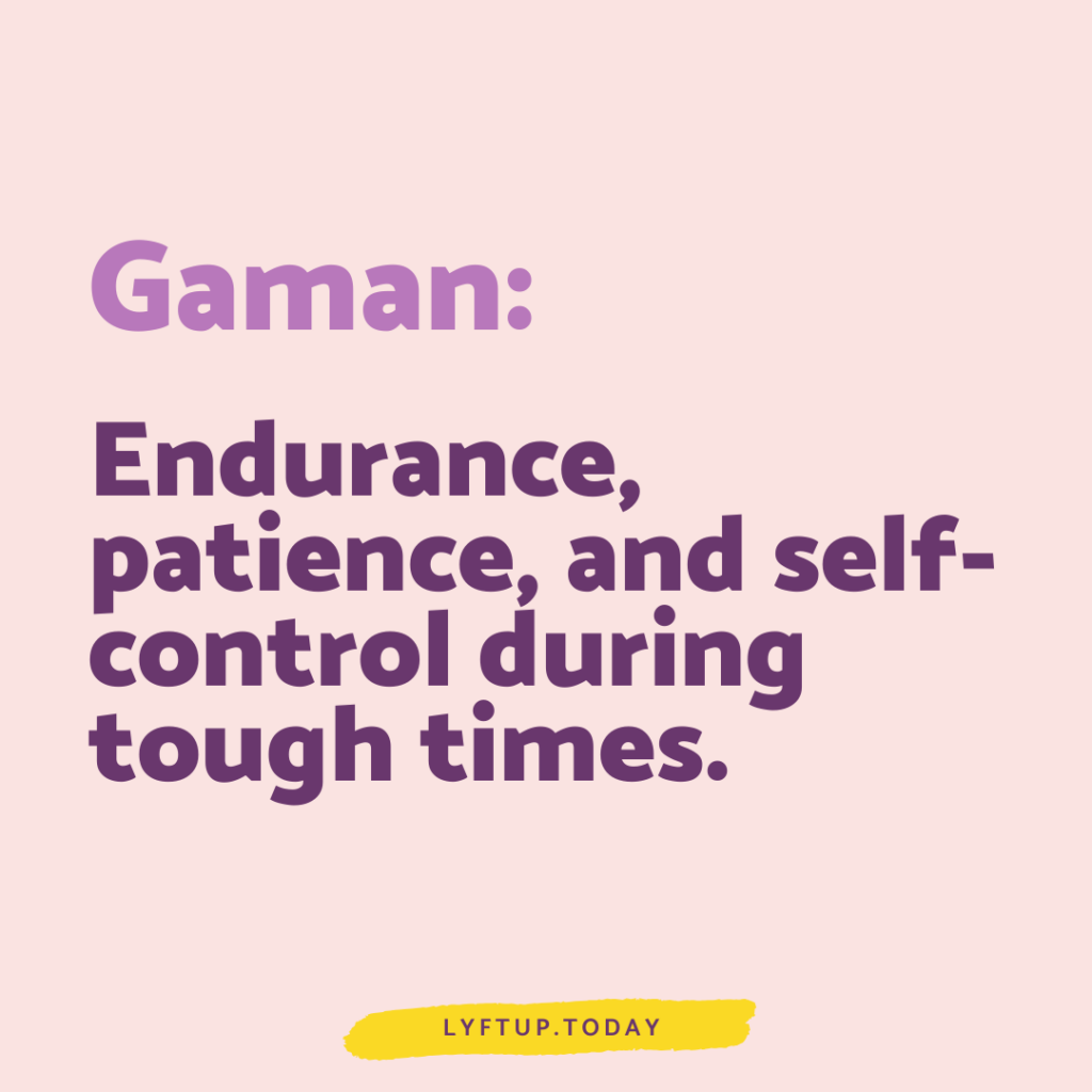 lyftup - gaman - endurance patience and self-control during tough times