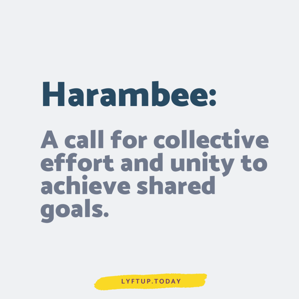 lyftup - harambee - a call for collective effort and unity to achieve shared goals