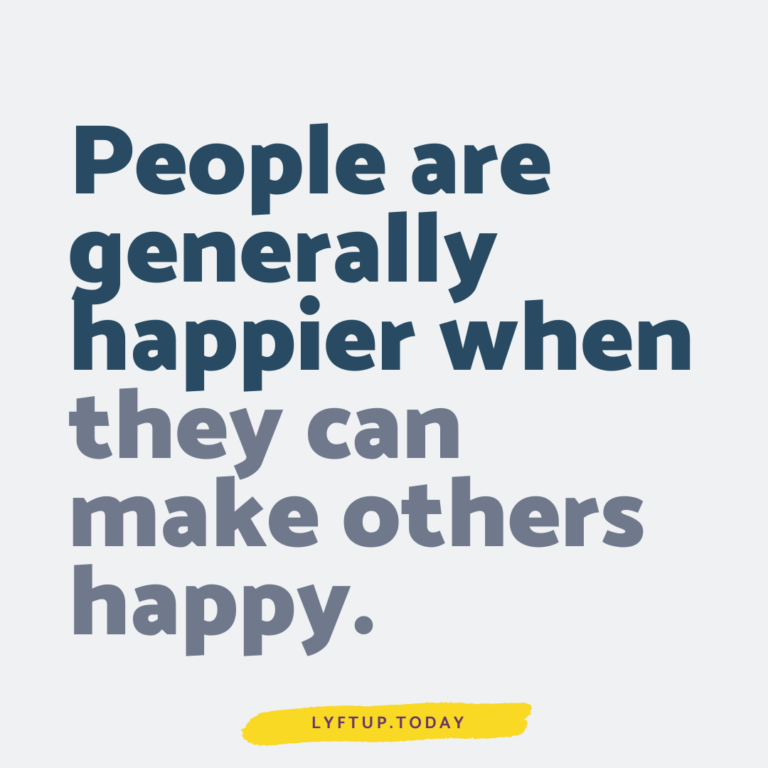 lyftup - people are generally happier when they can make others happy