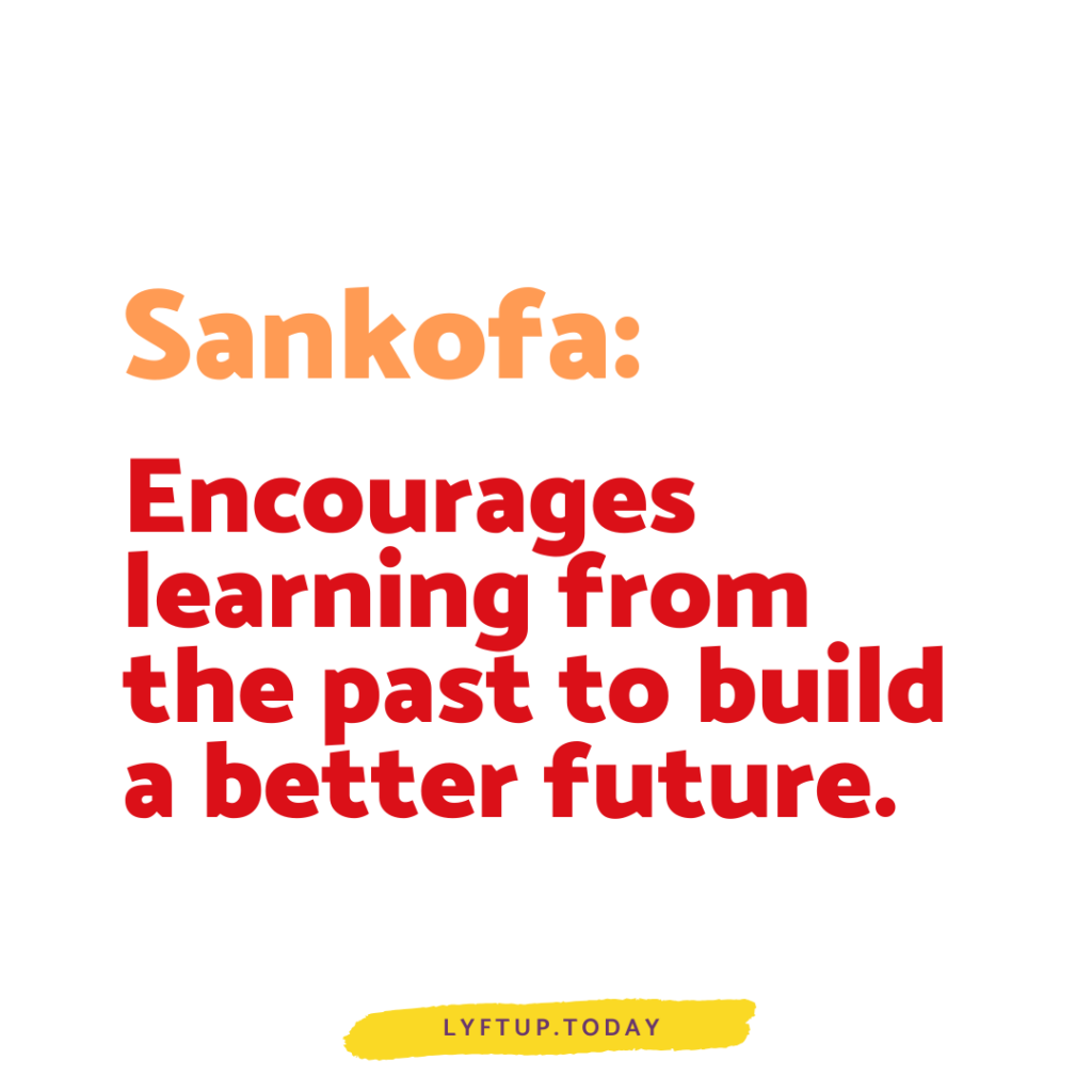 lyftup - sankofa - encourages learning from the past to build a better future