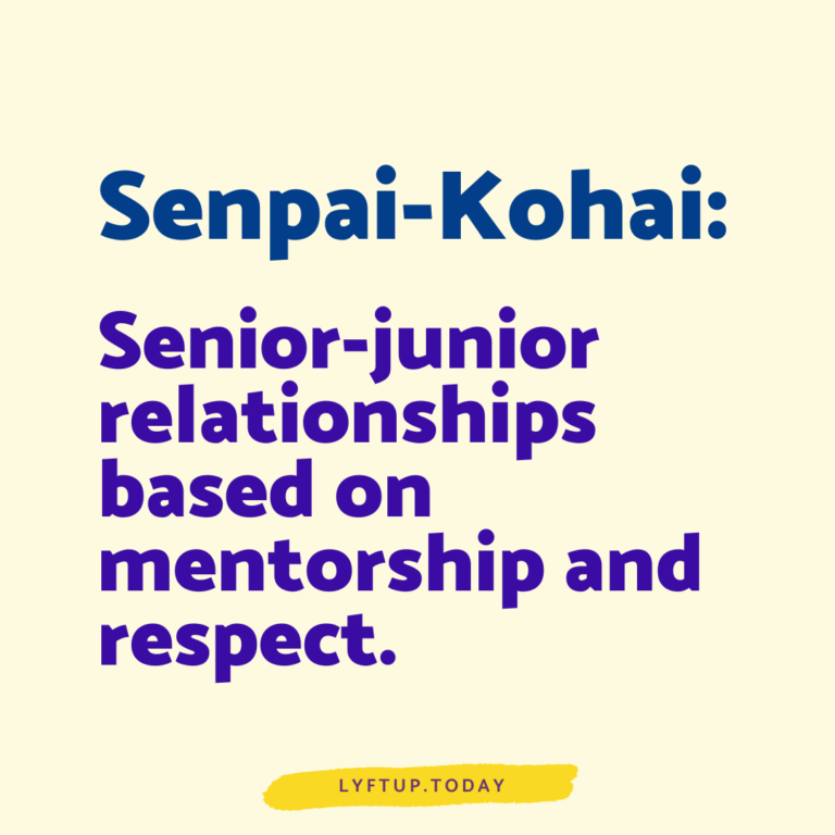 lyftup - senpai-kohai - Senior-junior relationships based on mentorship and respect